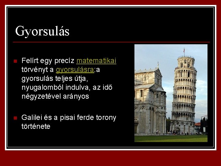 Gyorsulás n Felírt egy precíz matematikai törvényt a gyorsulásra: a gyorsulás teljes útja, nyugalomból