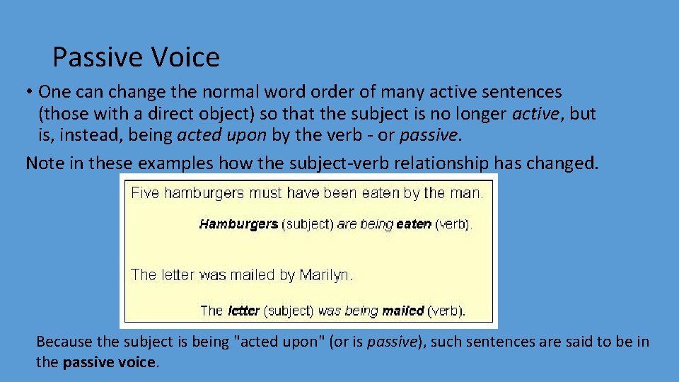 Passive Voice • One can change the normal word order of many active sentences
