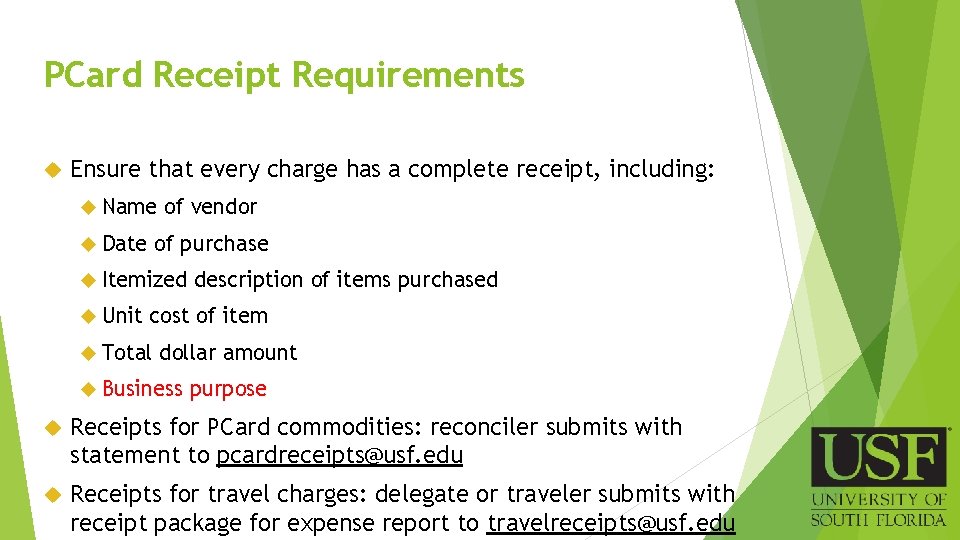 PCard Receipt Requirements Ensure that every charge has a complete receipt, including: Name Date