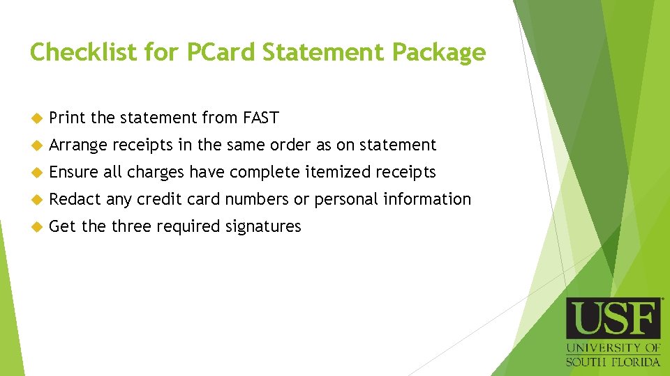 Checklist for PCard Statement Package Print the statement from FAST Arrange receipts in the