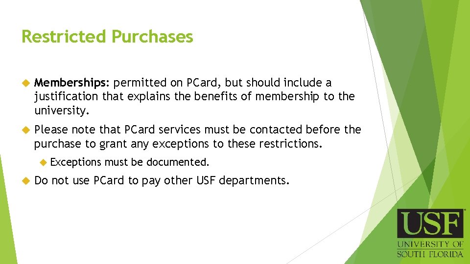 Restricted Purchases Memberships: permitted on PCard, but should include a justification that explains the