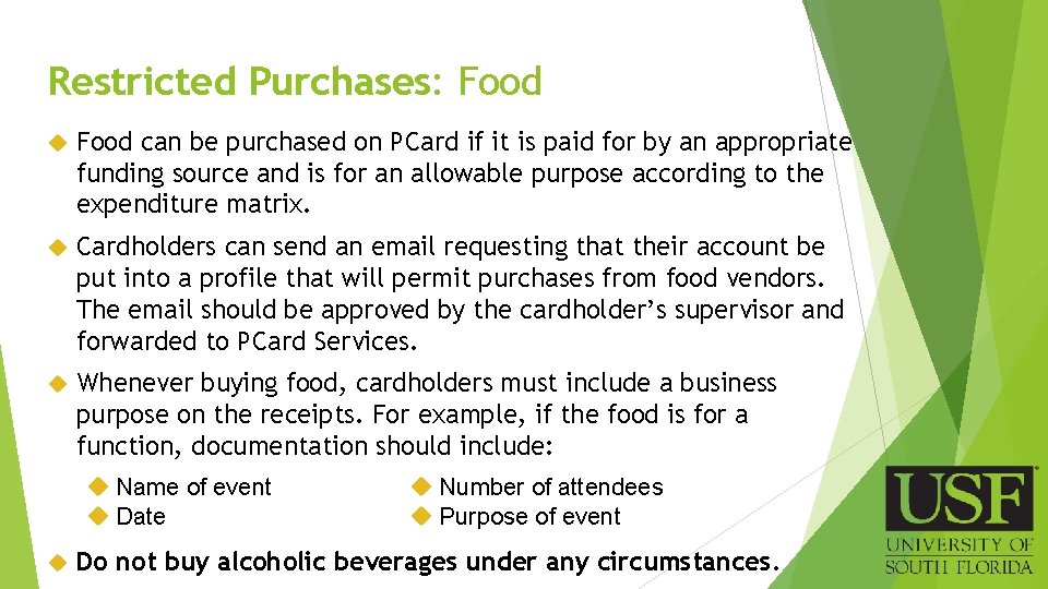 Restricted Purchases: Food can be purchased on PCard if it is paid for by