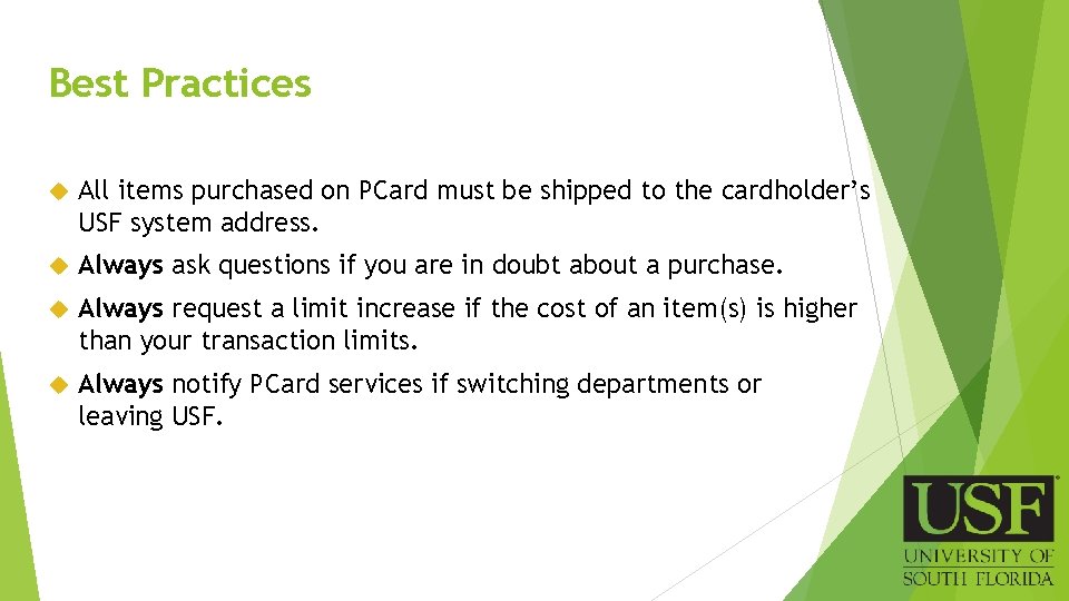Best Practices All items purchased on PCard must be shipped to the cardholder’s USF