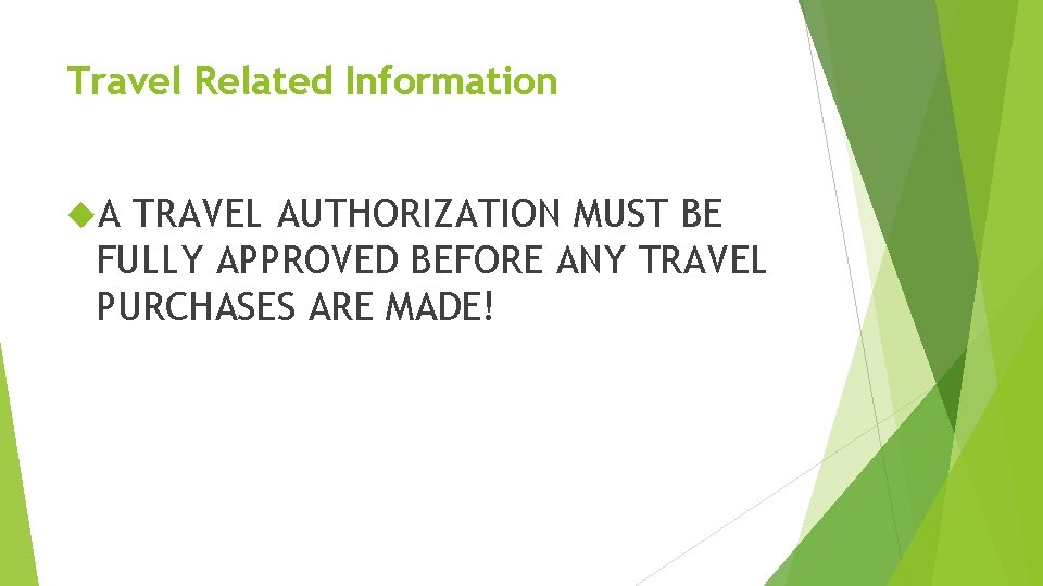 Travel Related Information A TRAVEL AUTHORIZATION MUST BE FULLY APPROVED BEFORE ANY TRAVEL PURCHASES