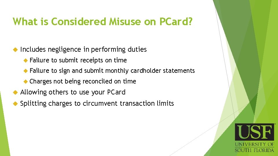What is Considered Misuse on PCard? Includes negligence in performing duties Failure to submit