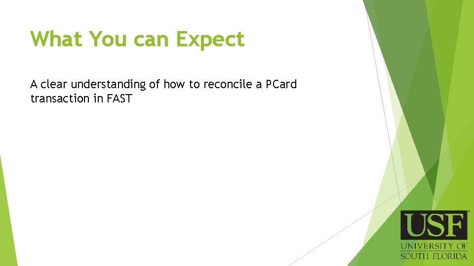 What You can Expect A clear understanding of how to reconcile a PCard transaction