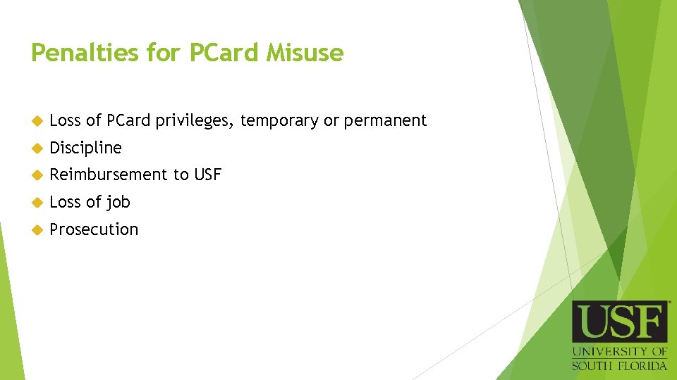 Penalties for PCard Misuse Loss of PCard privileges, temporary or permanent Discipline Reimbursement to