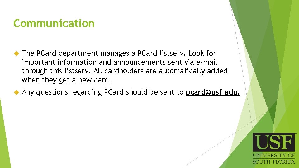 Communication The PCard department manages a PCard listserv. Look for important information and announcements