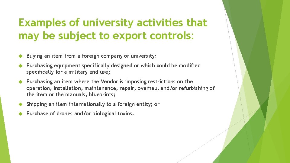 Examples of university activities that may be subject to export controls: Buying an item