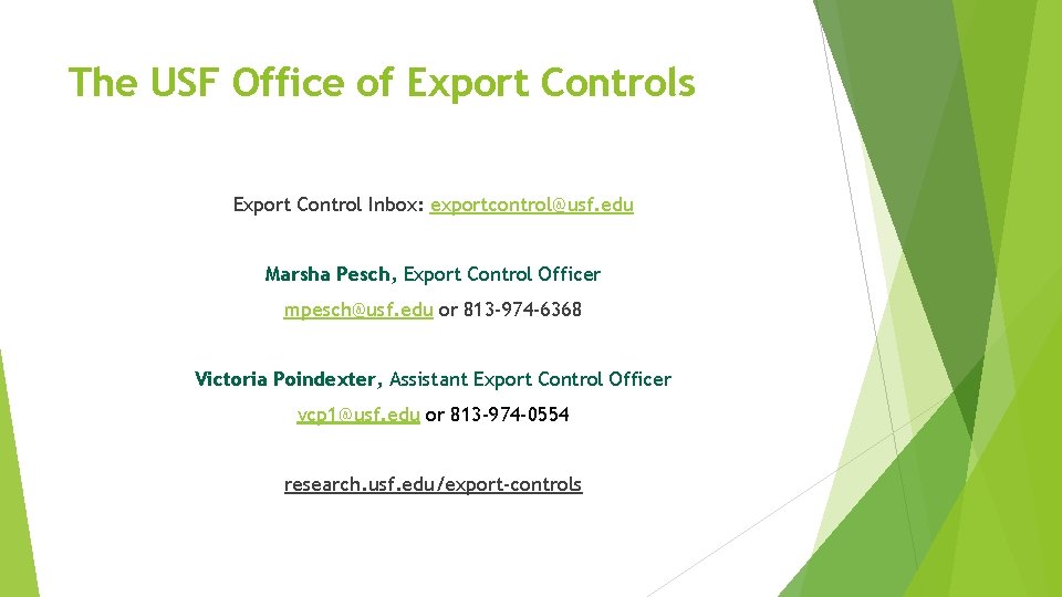 The USF Office of Export Controls Export Control Inbox: exportcontrol@usf. edu Marsha Pesch, Export