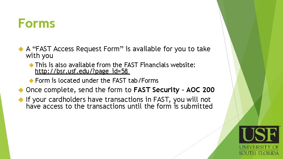 Forms A “FAST Access Request Form” is available for you to take with you