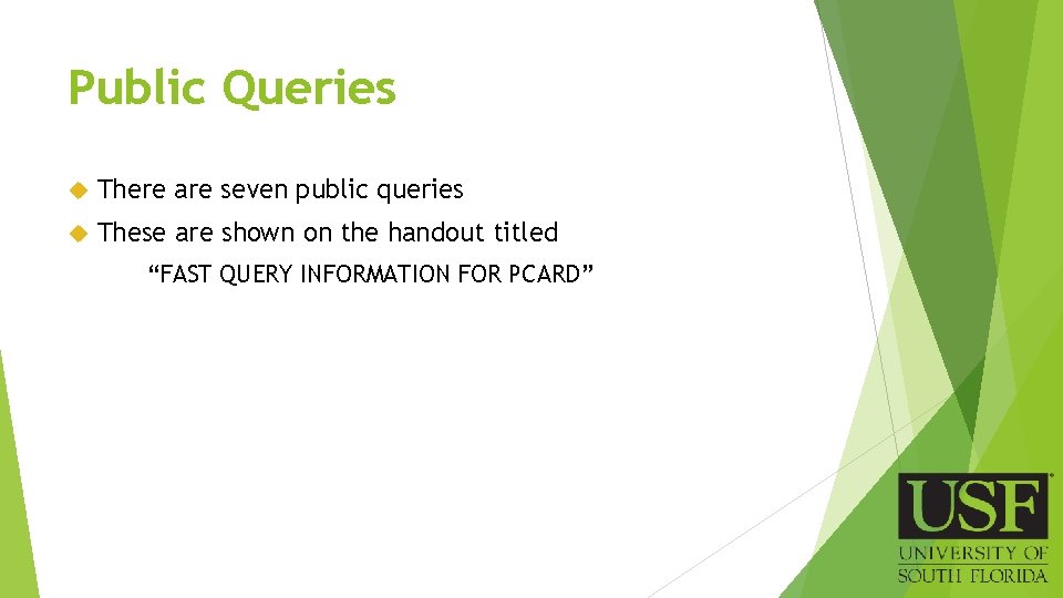 Public Queries There are seven public queries These are shown on the handout titled