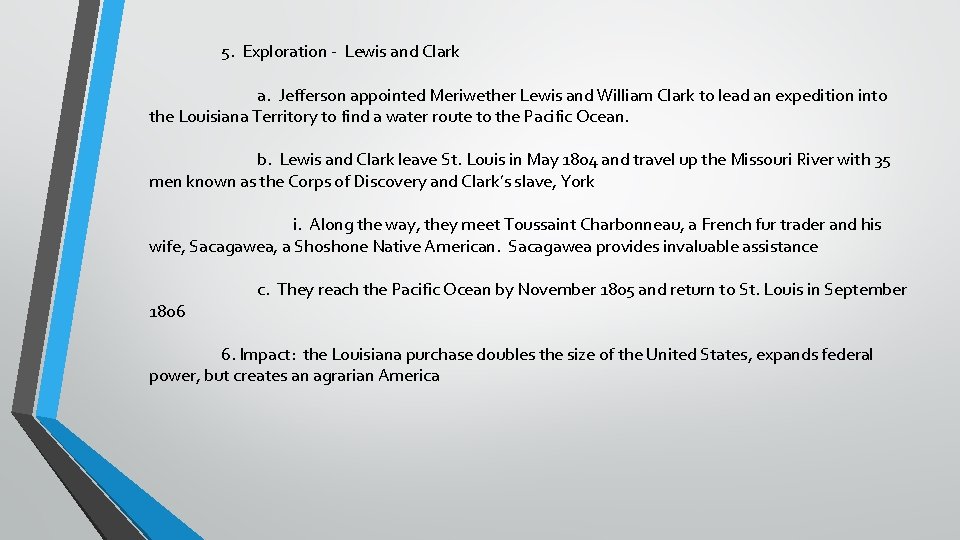 5. Exploration - Lewis and Clark a. Jefferson appointed Meriwether Lewis and William Clark