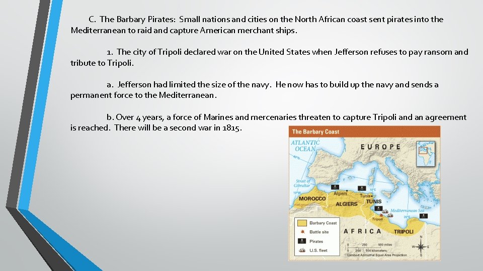 C. The Barbary Pirates: Small nations and cities on the North African coast sent