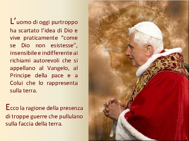 L’uomo di oggi purtroppo ha scartato l’idea di Dio e vive praticamente “come se