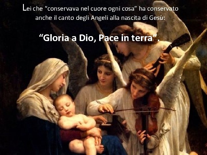 Lei che “conservava nel cuore ogni cosa” ha conservato anche il canto degli Angeli