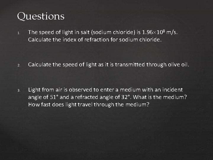 Questions 1. 2. 3. The speed of light in salt (sodium chloride) is 1.