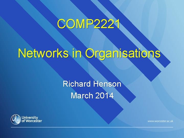 COMP 2221 Networks in Organisations Richard Henson March 2014 