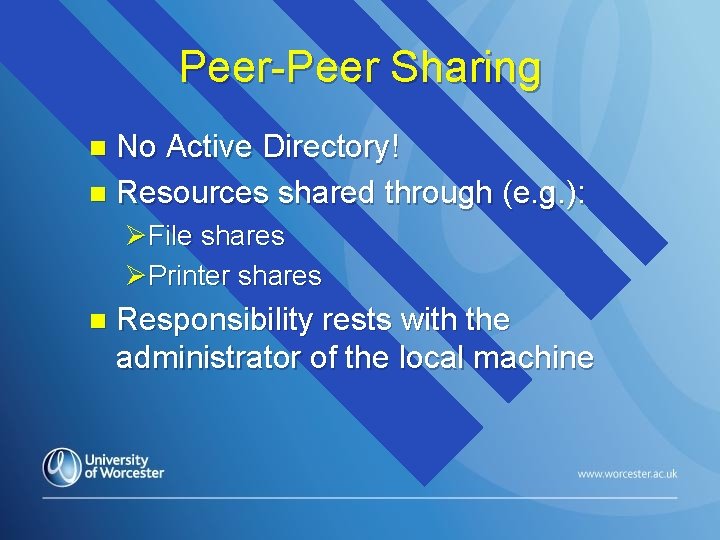 Peer-Peer Sharing No Active Directory! n Resources shared through (e. g. ): n ØFile
