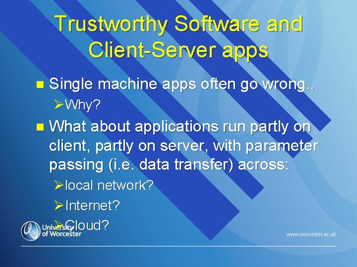 Trustworthy Software and Client-Server apps n Single machine apps often go wrong. . ØWhy?