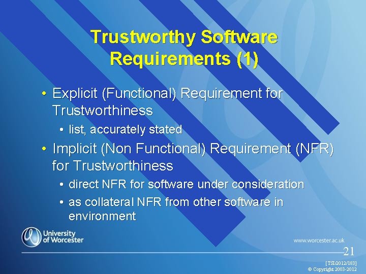 Trustworthy Software Requirements (1) • Explicit (Functional) Requirement for Trustworthiness • list, accurately stated