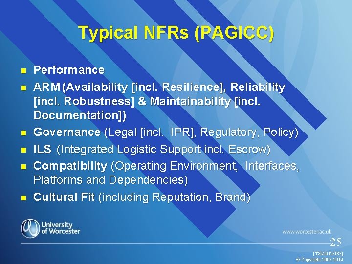 Typical NFRs (PAGICC) n n n Performance ARM (Availability [incl. Resilience], Reliability [incl. Robustness]