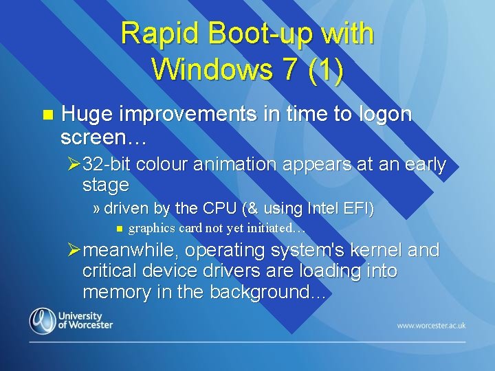 Rapid Boot-up with Windows 7 (1) n Huge improvements in time to logon screen…