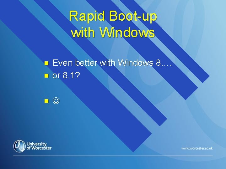 Rapid Boot-up with Windows n Even better with Windows 8…. or 8. 1? n