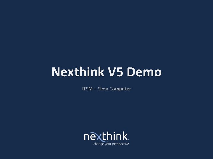 Nexthink V 5 Demo ITSM – Slow Computer 