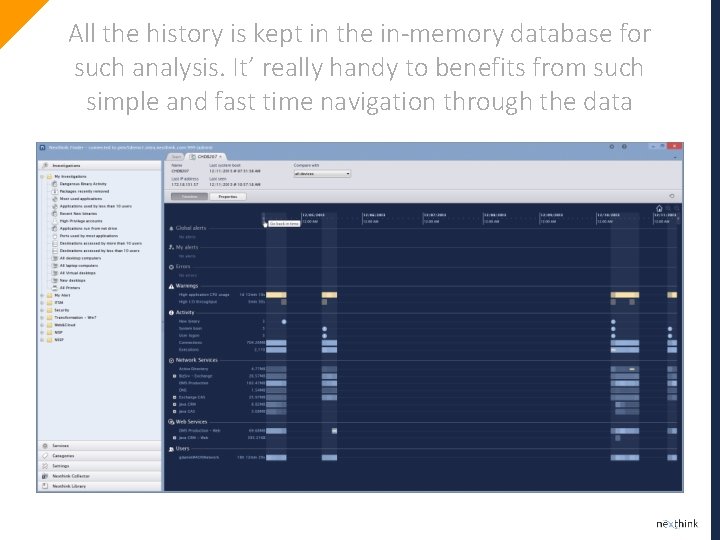 All the history is kept in the in-memory database for such analysis. It’ really