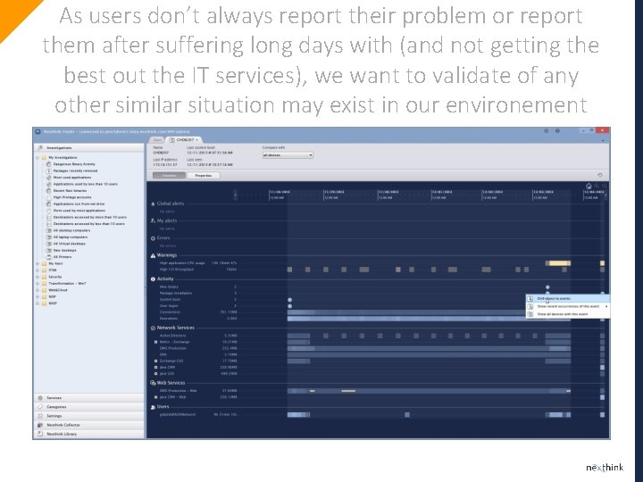 As users don’t always report their problem or report them after suffering long days