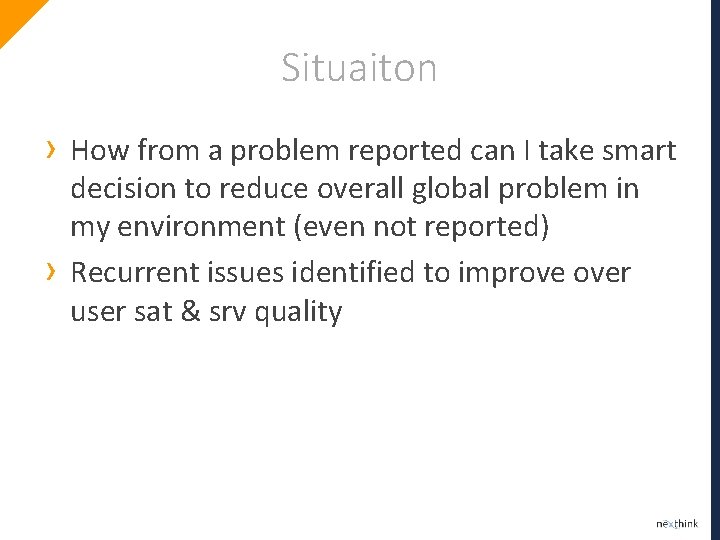 Situaiton › › How from a problem reported can I take smart decision to