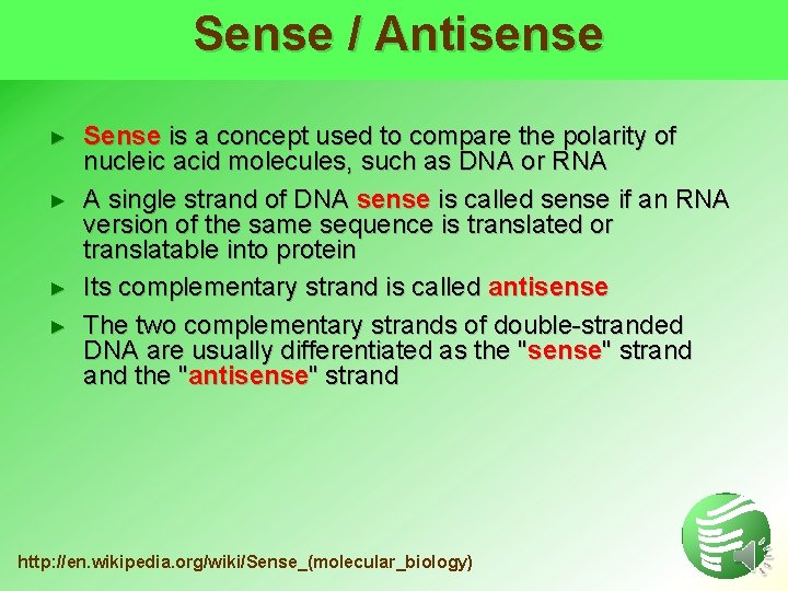 Sense / Antisense ► ► Sense is a concept used to compare the polarity