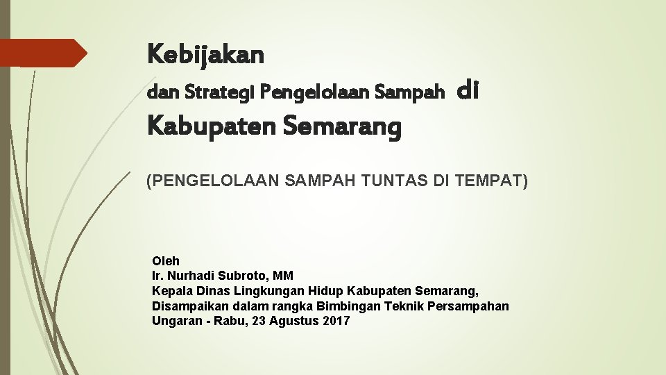 Kebijakan dan Strategi Pengelolaan Sampah di Kabupaten Semarang (PENGELOLAAN SAMPAH TUNTAS DI TEMPAT) Oleh