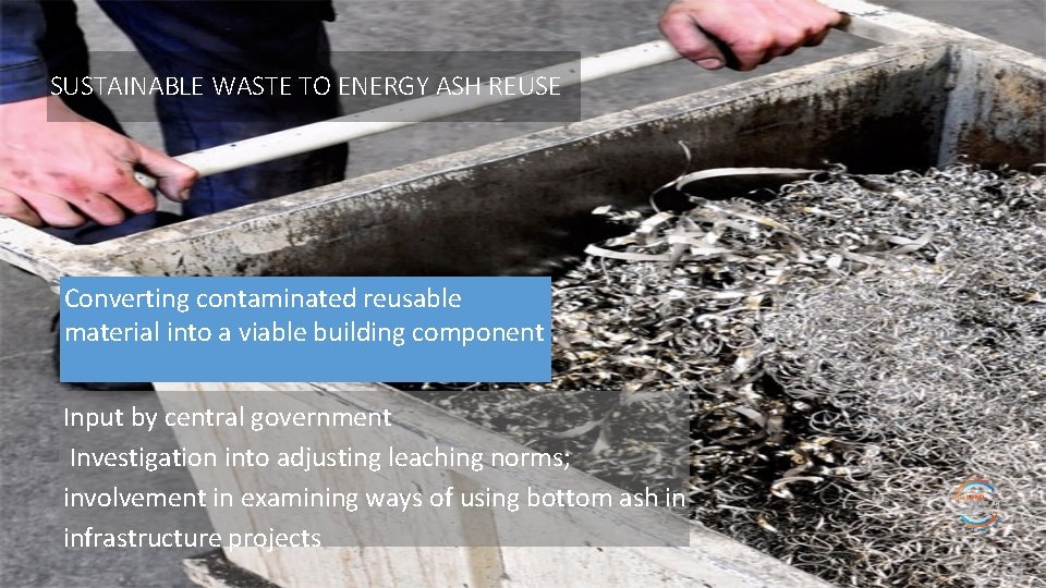 SUSTAINABLE WASTE TO ENERGY ASH REUSE Converting contaminated reusable material into a viable building