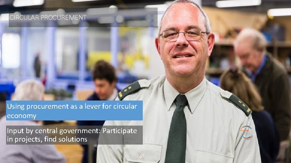 CIRCULAR PROCUREMENT Using procurement as a lever for circular economy Input by central government: