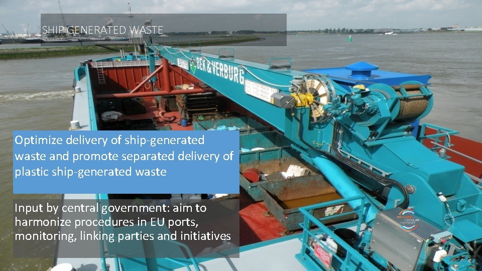 SHIP GENERATED WASTE Optimize delivery of ship-generated waste and promote separated delivery of plastic