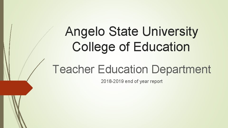 Angelo State University College of Education Teacher Education Department 2018 -2019 end of year