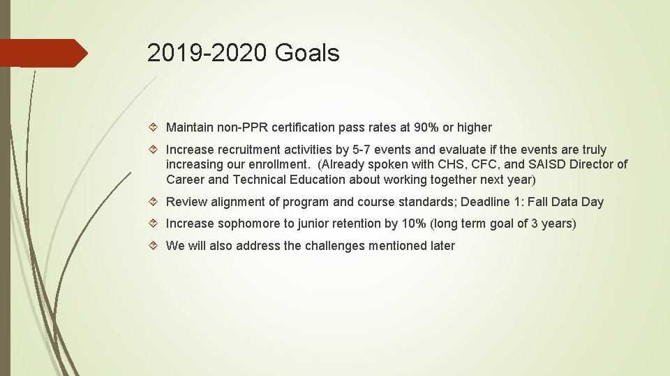2019 -2020 Goals Maintain non-PPR certification pass rates at 90% or higher Increase recruitment
