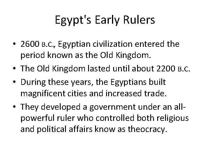 Egypt's Early Rulers • 2600 B. C. , Egyptian civilization entered the period known