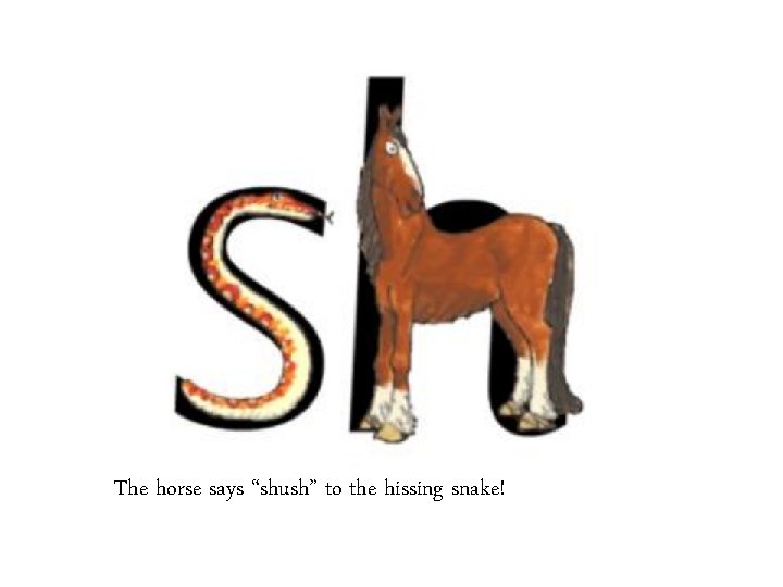 The horse says “shush” to the hissing snake! 