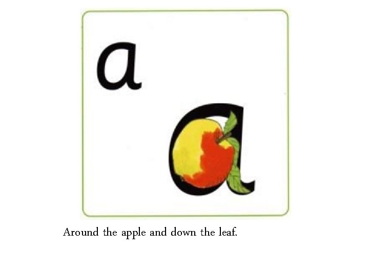 Around the apple and down the leaf. 