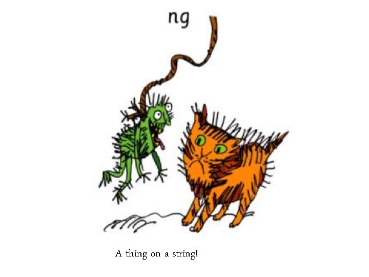 A thing on a string! 