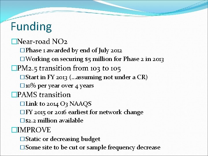 Funding �Near-road NO 2 �Phase 1 awarded by end of July 2012 �Working on