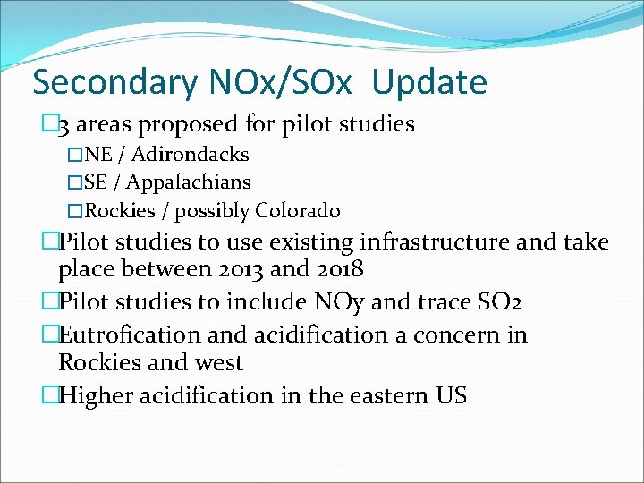 Secondary NOx/SOx Update � 3 areas proposed for pilot studies �NE / Adirondacks �SE