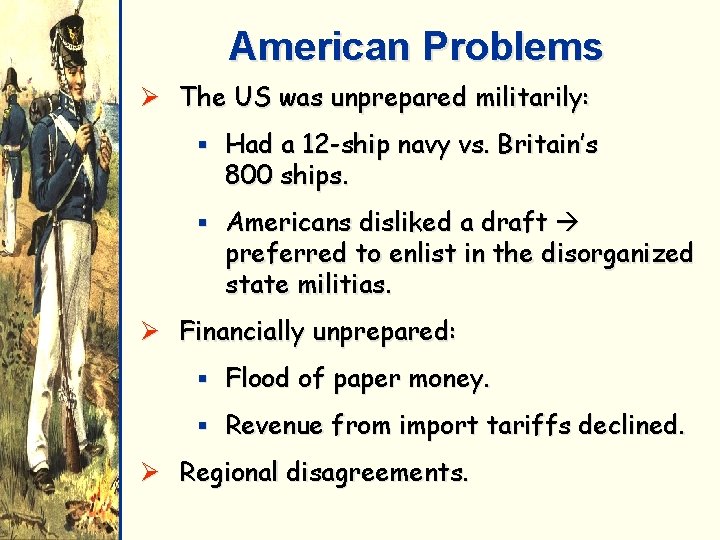 American Problems Ø The US was unprepared militarily: § Had a 12 -ship navy