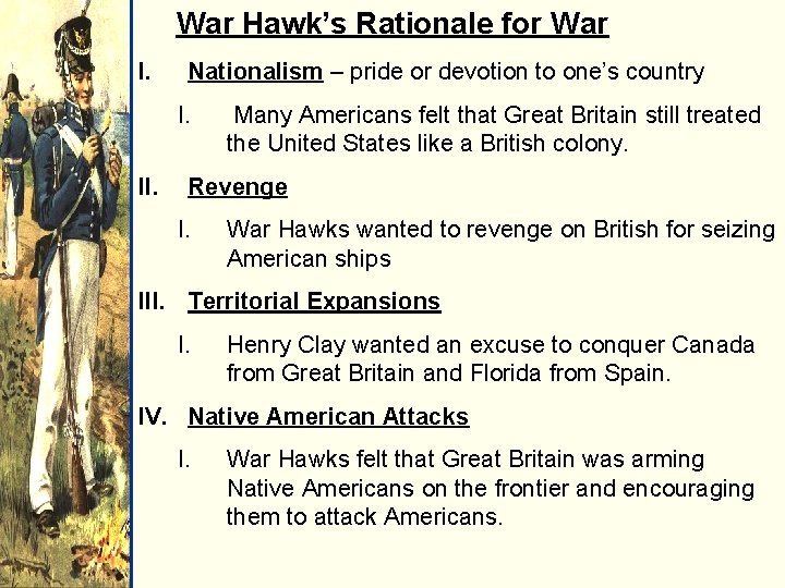 War Hawk’s Rationale for War I. Nationalism – pride or devotion to one’s country