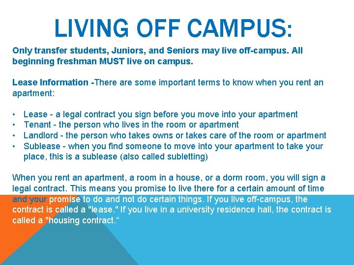 LIVING OFF CAMPUS: Only transfer students, Juniors, and Seniors may live off-campus. All beginning