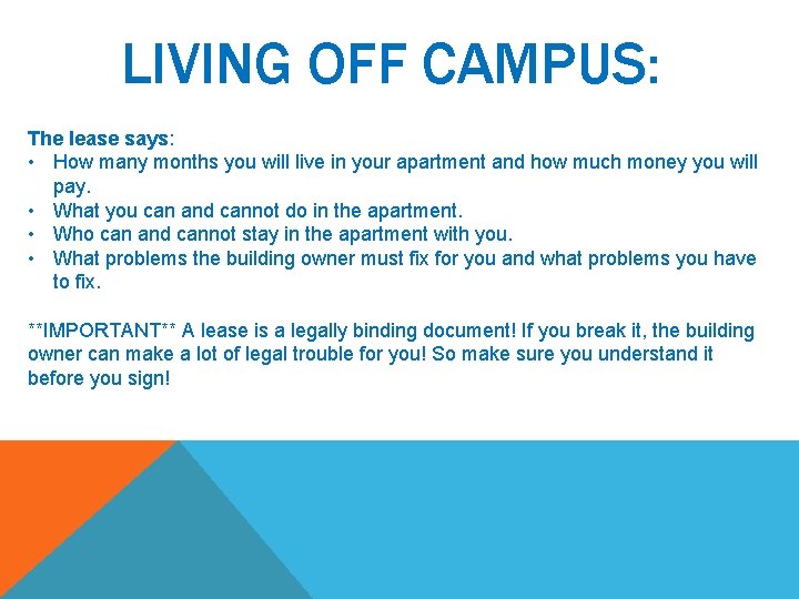 LIVING OFF CAMPUS: The lease says: • How many months you will live in