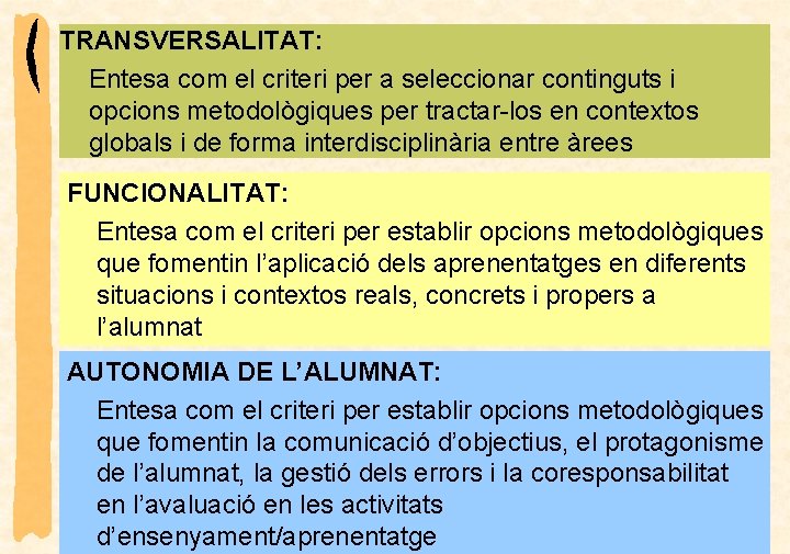 TRANSVERSALITAT: Entesa com el criteri per a seleccionar continguts i opcions metodològiques per tractar-los